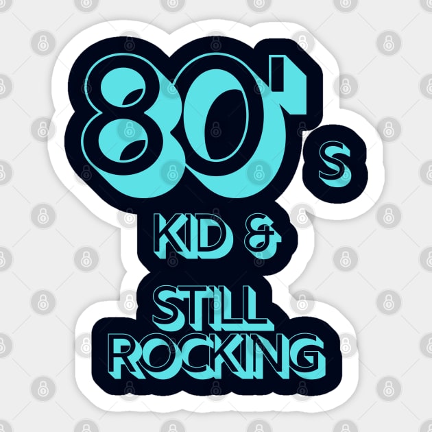 80s Kid and Still Rocking Sticker by CLPDesignLab